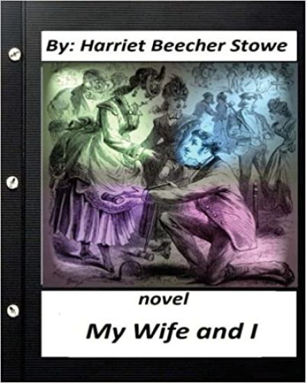 My Wife and I.NOVEL Harriet Beecher Stowe (World's Classics)
