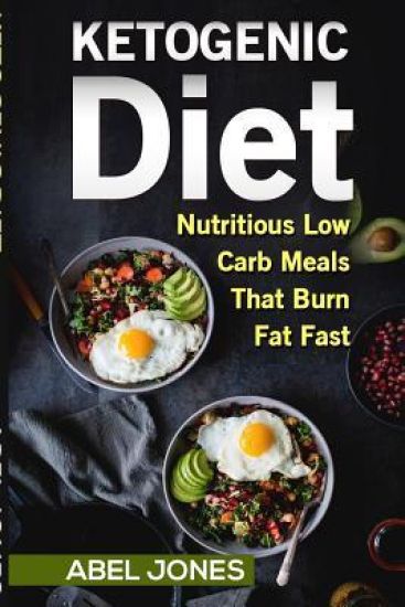 The Ketogenic Diet: The 50 BEST Low Carb Recipes That Burn Fat Fast Plus One Full Month Meal Plan
