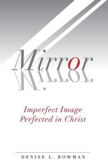 Mirror, Mirror: Imperfect Image Perfected in Christ