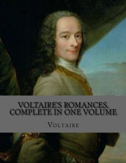 Voltaire's Romances, Complete in One Volume