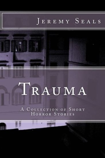 Trauma: A Collection of Short Horror Stories
