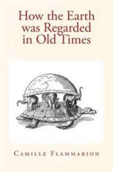 How the Earth was Regarded in Old Times
