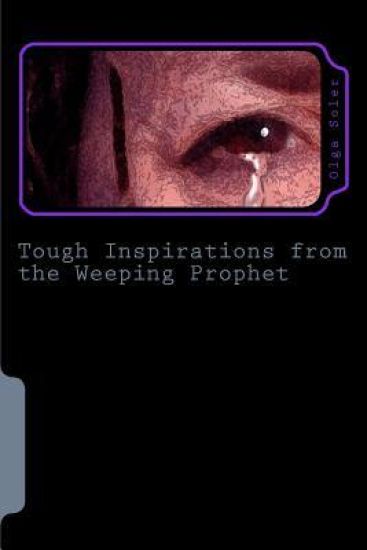 Tough Inspirations from the Weeping Prophet: When the going gets tough our inspiration must get tougher