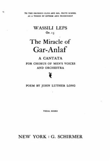 The Miracle of Gar-Anlaf, A Cantata for Chorus of Men's Voices and Orchestra
