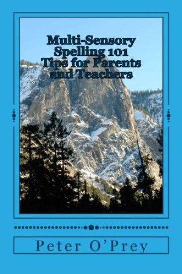 Multi-Sensory Spelling 101 Tips for Parents: A Guide for Dyslexics And Others