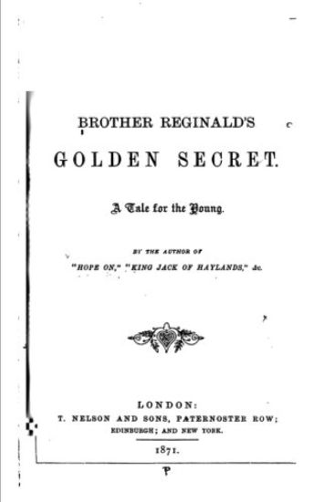 Brother Reginald's Golden Secret, a Tale for the Young