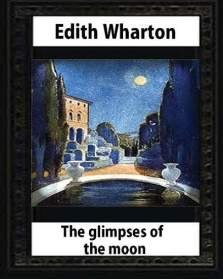 The Glimpses of the Moon, 1922, by Edith Wharton