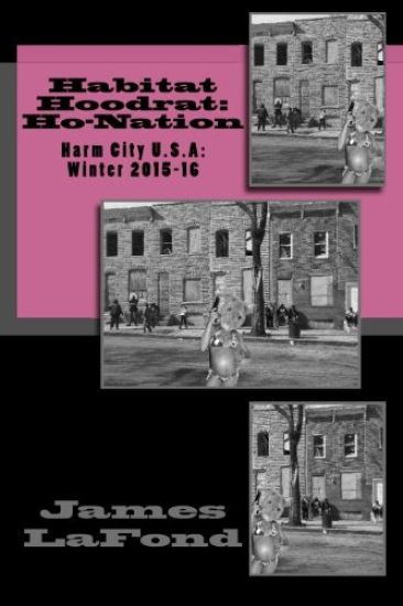 Habitat Hoodrat: Ho-Nation: Harm City U.S.A: Winter 2015-16
