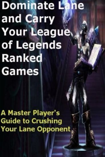 Dominate Lane and Carry Your League of Legends Ranked Games: A Master Player