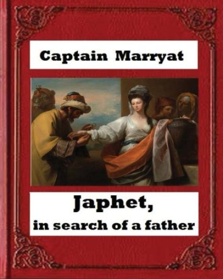 Japhet, in Search of a Father (1836), by Captain Frederick Marryat