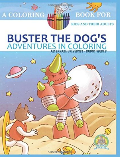 Buster the Dog's Adventures in Coloring Book: Alternate Universes: Robot World