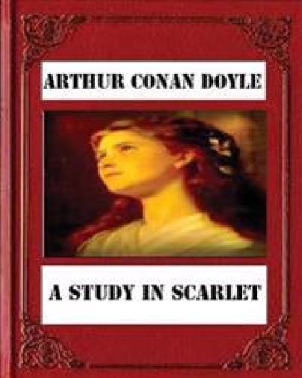 A Study in Scarlet (1887) by Sir Arthur Conan Doyle