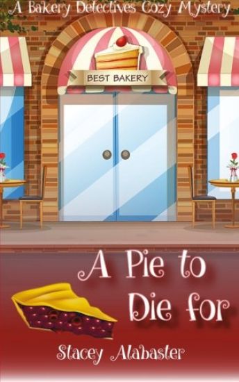 A Pie to Die For: A Bakery Detectives Cozy Mystery