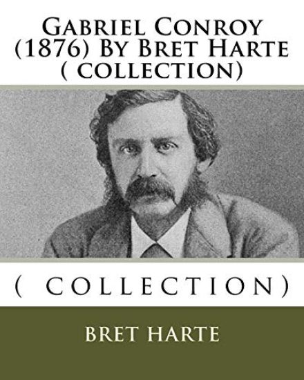 Gabriel Conroy (1876) By Bret Harte ( collection)