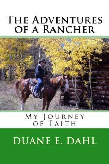 The Adventures of a Rancher: My Journey of Faith