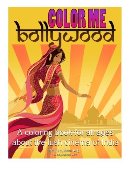 Color Me Bollywood: Coloring book for all ages about the lush cinema of India