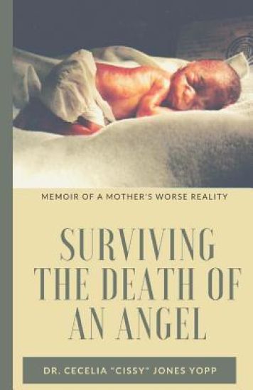 Surviving the Death of an Angel: Memoir of a Mother's Worse Reality