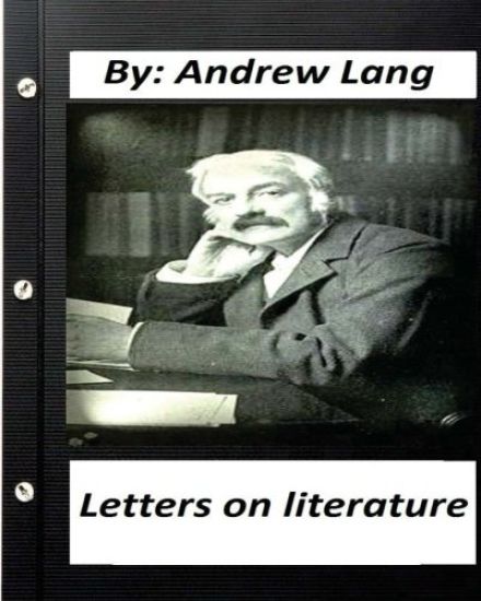 Letters on literature.By Andrew Lang