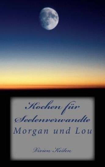 Kochen fuer Seelenverwandte: Morgan und Lou