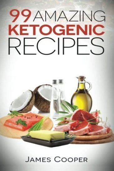 Ketogenic: 99 Amazing ketogenic recipes: Discover the benefits of the Keto diet and start losing weight today: (Ketogenic Cookboo