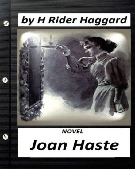 Joan Haste. NOVEL by H. Rider Haggard