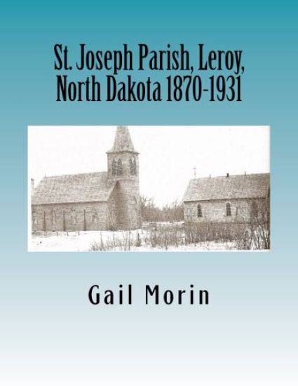 St. Joseph Parish, Leroy, North Dakota 1870-1931