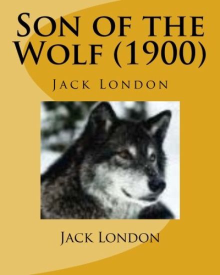 Son of the Wolf (1900) by Jack London