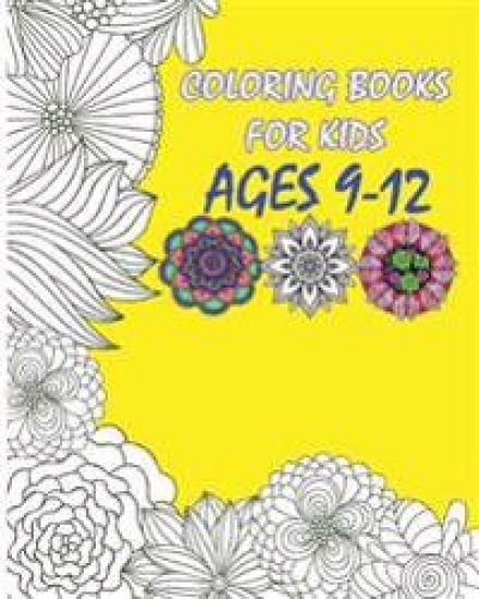 Coloring Books For Kids Ages 9-12: Flowers Designs Coloring Book