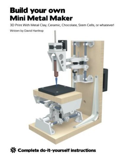 Build your own Mini Metal Maker: 3D print with metal clay, ceramic, chocolate, stem cells, or whatever!