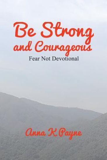Be Strong and Courageous