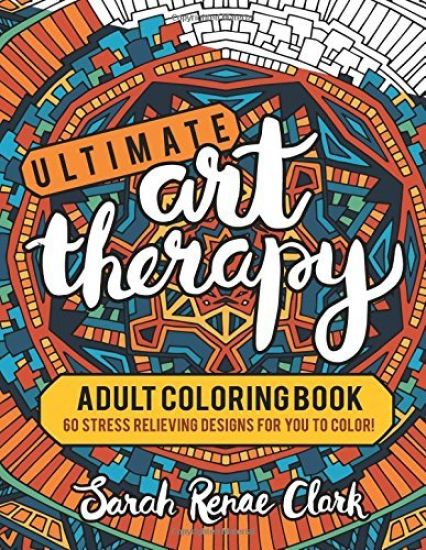 Ultimate Art Therapy: Adult Coloring Book: 60 stress relieving designs for you to color