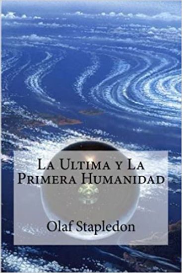 La Ultima y La Primera Humanidad