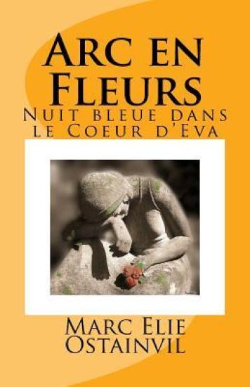 Arc en Fleurs: Nuit bleue dans le Coeur d'Eva