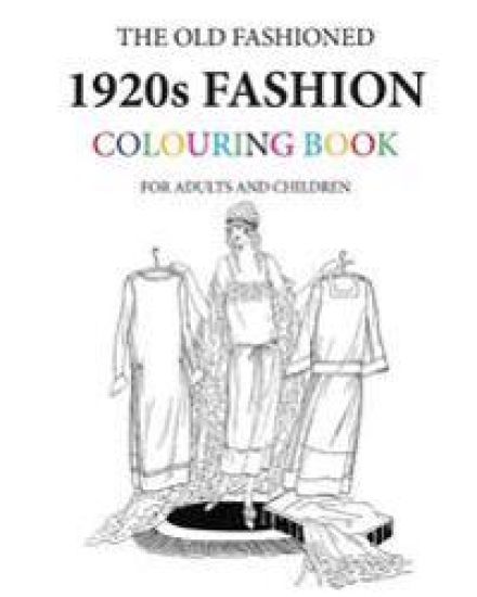 The Old Fashioned 1920s Fashion Colouring Book