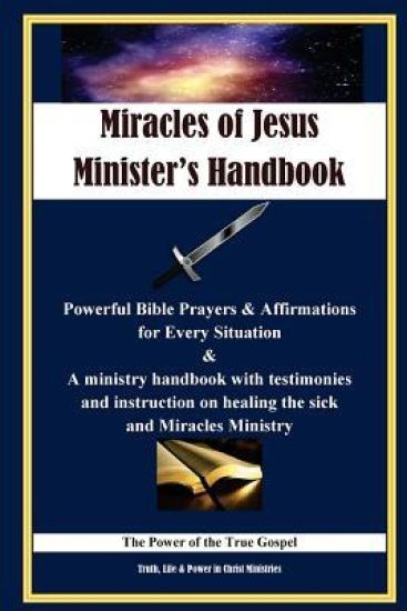 Miracles of Jesus Ministers Instructional Handbook: (B&W) Powerful Affirmations, Prayers and Instructions