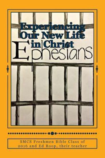 Experience Our New Life in Christ: Freshmen Findings in Ephesians