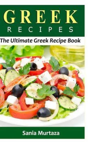 Greek Recipes: The Ultimate Recipe Book