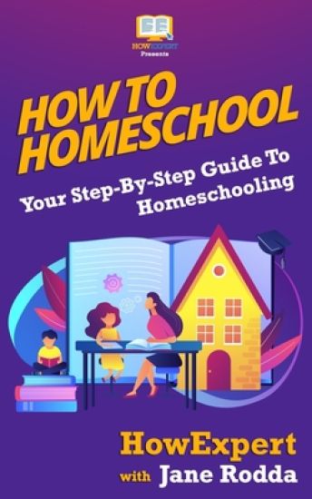 How To Homeschool: Your Step-By-Step Guide To Homeschooling