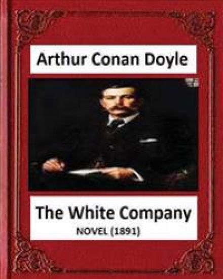 The White Company(1891), by A .Conan Doyle (novel)