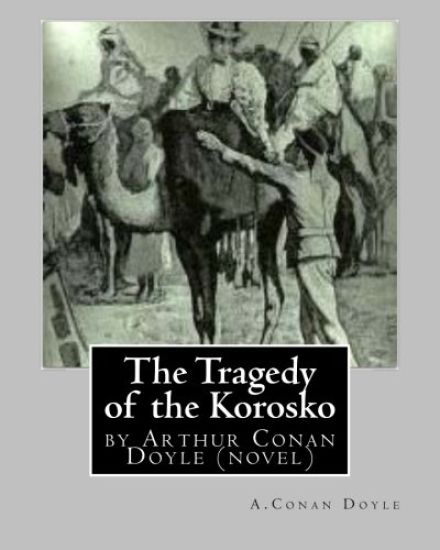 The Tragedy of the Korosko, by A.Conan Doyle (novel)