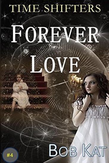Forever Love: Time Shifters Book #4