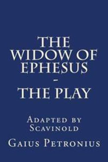 The Widow of Ephesus: The Play