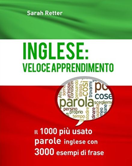 Inglese: Veloce Apprendimento: Il 1000 piu usato parole inglese con 3.000 esempi: Il 1000 più usato parole inglese con 3.000 esempi di frase
