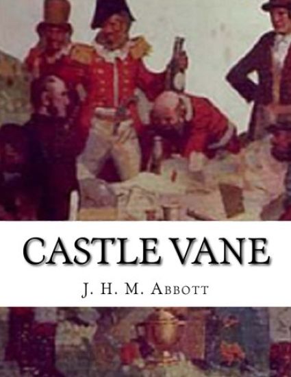 Castle Vane: A Romance Of Bushranging On The Upper Hunter In The Olden Days