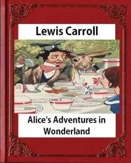 Alice's Adventures in Wonderland (1865), by Lewis Carroll