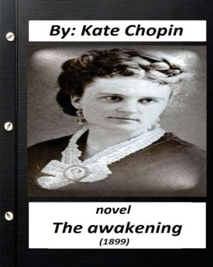 The Awakening (1899) NOVEL by Kate Chopin (Original Version)