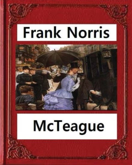 McTeague: A Story of San Francisco(1899), by Frank Norris