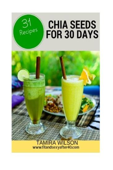 Chia Seeds for 30 Days: Discover How to Increase Your Energy, Control Weight, Lower Cholesterol, and Reduce Inflammation
