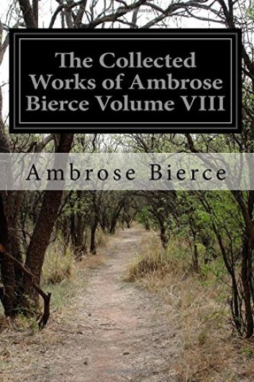 The Collected Works of Ambrose Bierce Volume VIII