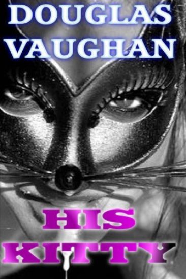 His Kitty: The adventures Of A KittyGirl
